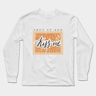 Shut up and Kiss me lettering. Leopard pattern and chain. Quote design. Long Sleeve T-Shirt